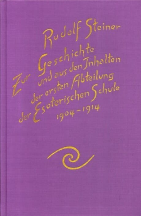 GA 264 Zur Geschichte und aus den Inhalten der ersten Abteilung der Esoterischen Schule, 1904-1914
