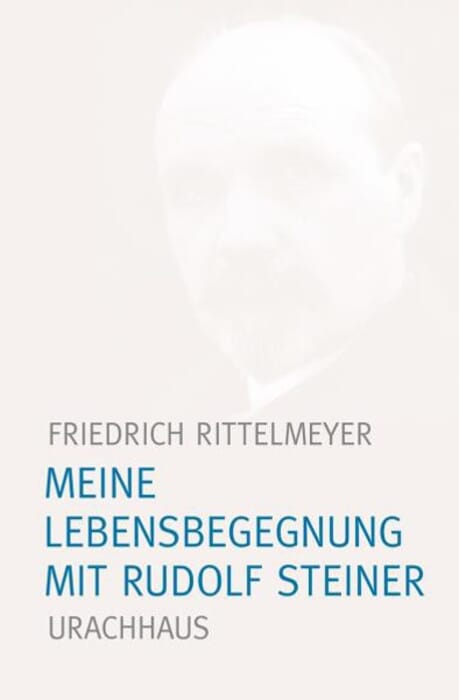 Meine Lebensbegegnung mit Rudolf Steiner | JUBILÄUMSAUSGABE | Originalausgabe von 1928