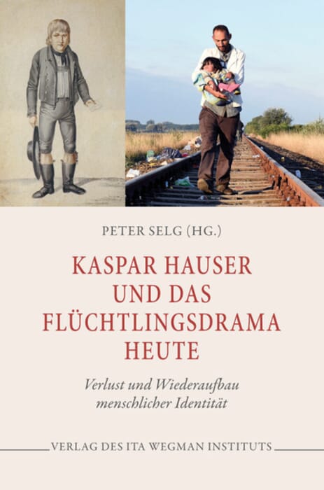 Kaspar Hauser und das Flüchtlingsdrama heute