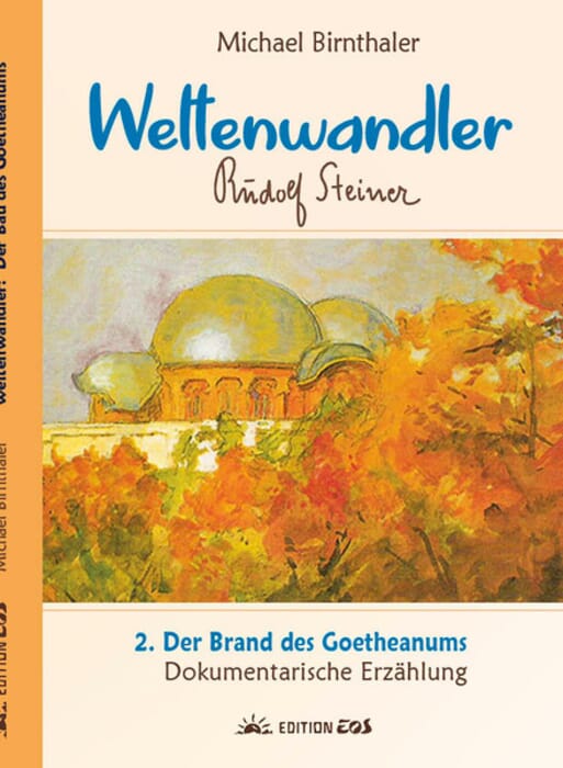 Weltenwandler Band 1 Teil 2 - Der Brand des Goetheanum